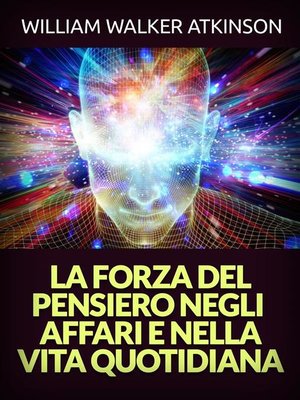 cover image of La Forza del Pensiero negli Affari e nella Vita quotidiana (Tradotto)